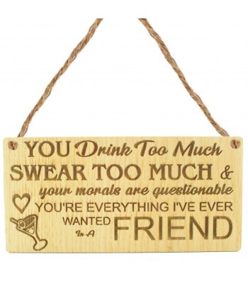 Laser Cut Oak Veneer 'YOU Drink Too Much SWEAR TOO MUCH' Engraved Mini Plaque